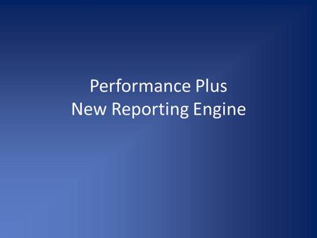 Performance Plus New Reporting Engine