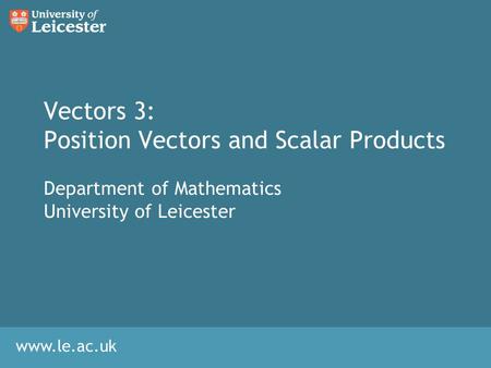 Vectors 3: Position Vectors and Scalar Products