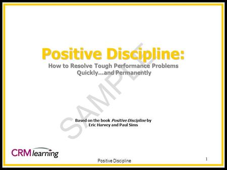 Positive Discipline: How to Resolve Tough Performance Problems Quickly