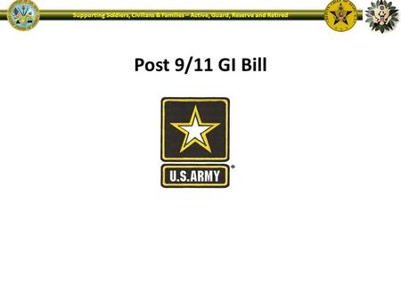 Supporting Soldiers, Civilians & Families – Active, Guard, Reserve and Retired Post 9/11 GI Bill.