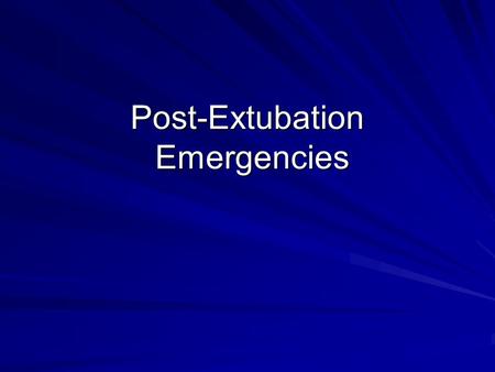 Post-Extubation Emergencies