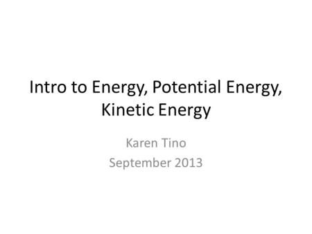 Intro to Energy, Potential Energy, Kinetic Energy