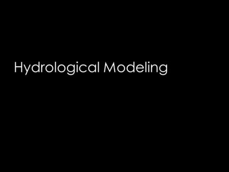 Hydrological Modeling. Overview Introduction Watershed delineation Automatic delineation Flow length.