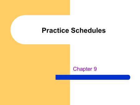 Practice Schedules Chapter 9.