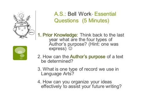 A.S.: Bell Work- Essential Questions (5 Minutes).