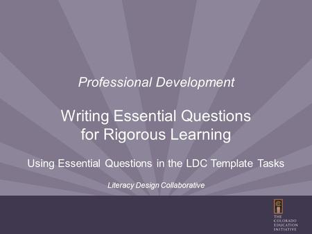 Using Essential Questions in the LDC Template Tasks