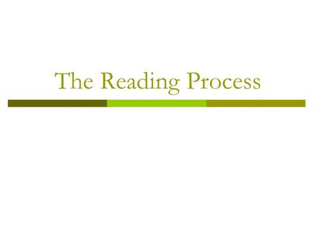 The Reading Process Begin with my journey towards learning about the reading process.