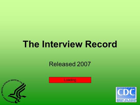 The Interview Record Released 2007 Loading Directions Prior to beginning this program it is highly recommended that you have printed copies of the Interview.
