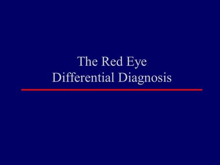 The Red Eye Differential Diagnosis