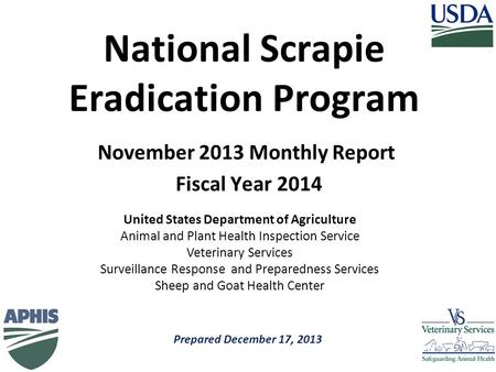 Prepared December 17, 2013 United States Department of Agriculture Animal and Plant Health Inspection Service Veterinary Services Surveillance Response.