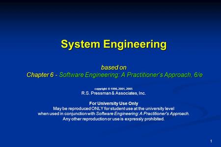 System Engineering based on Chapter 6 - Software Engineering: A Practitioner’s Approach, 6/e copyright © 1996, 2001, 2005 R.S. Pressman & Associates,