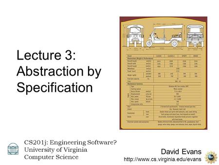 David Evans  CS201j: Engineering Software? University of Virginia Computer Science Lecture 3: Abstraction by Specification.
