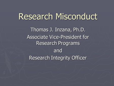 Research Misconduct Thomas J. Inzana, Ph.D.