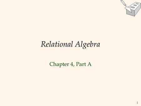 Relational Algebra Chapter 4, Part A