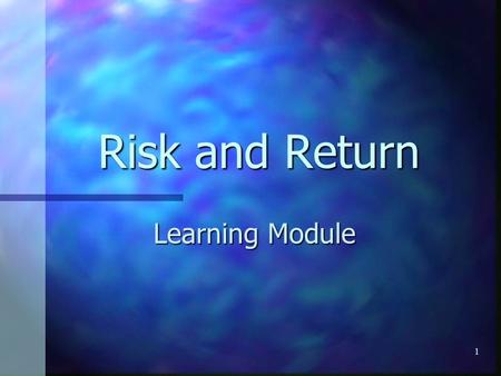 Risk and Return Learning Module.