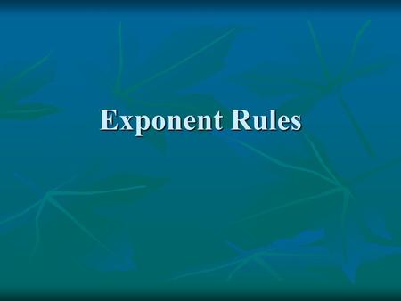 Exponent Rules.