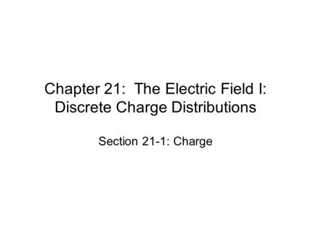 Chapter 21: The Electric Field I: Discrete Charge Distributions