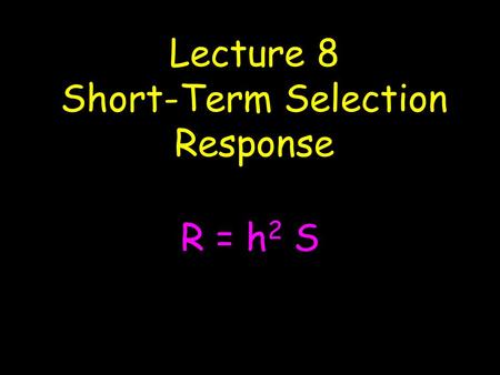 Lecture 8 Short-Term Selection Response
