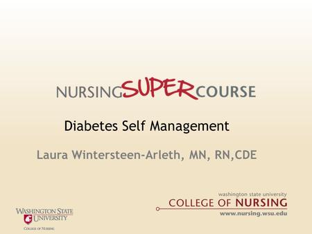 Diabetes Self Management Laura Wintersteen-Arleth, MN, RN,CDE