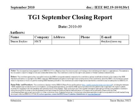 Doc.: IEEE 802.19-10/0130r1 Submission September 2010 Tuncer Baykas, NICTSlide 1 TG1 September Closing Report Notice: This document has been prepared to.