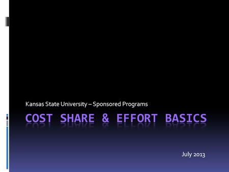 Kansas State University – Sponsored Programs July 2013.