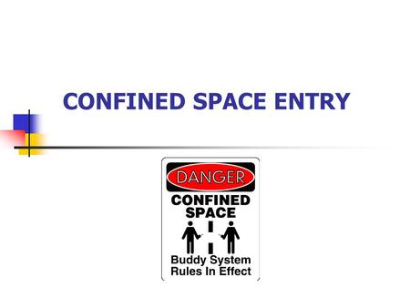 CONFINED SPACE ENTRY.