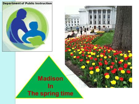 Madison In The spring time Department of Public Instruction.