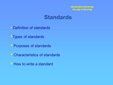 Standards Definition of standards Types of standards Purposes of standards Characteristics of standards How to write a standard Alexandria University Faculty.