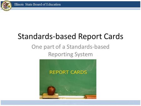 Standards-based Report Cards One part of a Standards-based Reporting System.