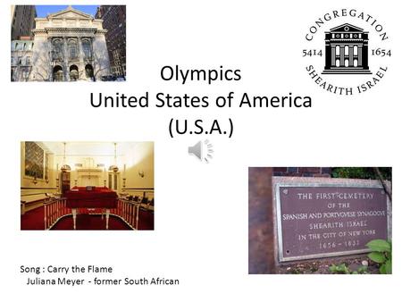 Olympics United States of America (U.S.A.) Song : Carry the Flame Juliana Meyer - former South African.