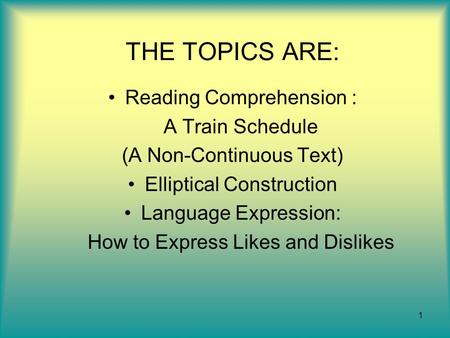 THE TOPICS ARE: Reading Comprehension : A Train Schedule