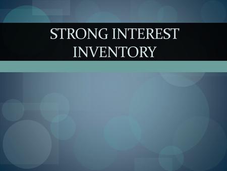 STRONG INTEREST INVENTORY. Go by the sign that you think you have the most in common with – where would you fit in the best? Discuss what brought you.