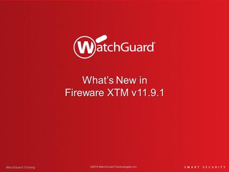 What’s New in Fireware XTM v11.9.1