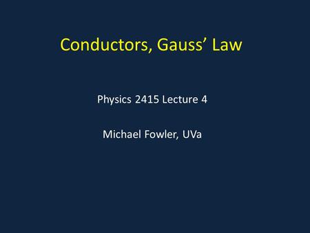 Physics 2415 Lecture 4 Michael Fowler, UVa