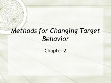 Methods for Changing Target Behavior