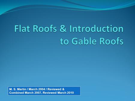 Flat Roofs & Introduction to Gable Roofs