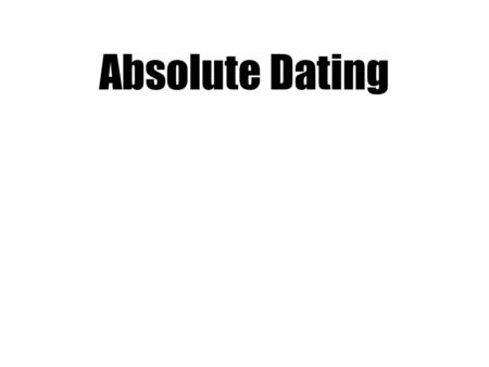Absolute Dating.