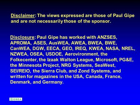 Disclaimer: The views expressed are those of Paul Gipe and are not necessarily those of the sponsor. Disclosure: Paul Gipe has worked with ANZSES, APROMA,