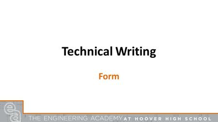 Technical Writing Form. Effective communication is the goal. Make life easy on the reader! Guidelines → Consistent Formatting → Readability.