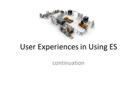 User Experiences in Using ES continuation. Question Efficiency versus Innovation (Flexibility)
