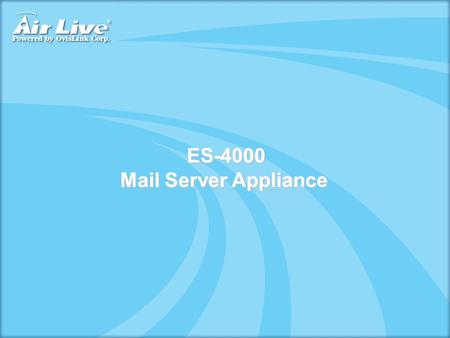 ES-4000 Mail Server Appliance. Example Definition Combine RS-3000 and ES-4000 to setup mail server with Mail Security feature. RS-3000 – WAN IP: 60.250.158.64.