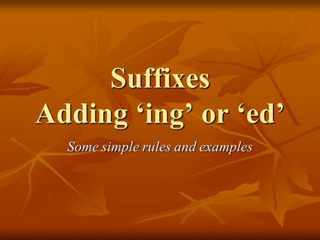 Suffixes Adding ‘ing’ or ‘ed’