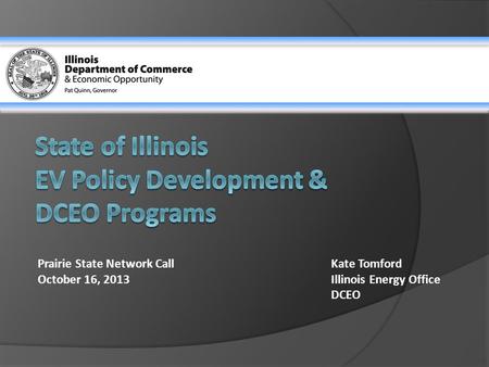 Prairie State Network CallKate Tomford October 16, 2013Illinois Energy Office DCEO.
