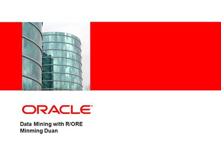 Data Mining with R/ORE Minming Duan. 2 iTech Solution Profile Agenda R/ORE Overview 1 XML output generation using SQL 4 Integration with IBP and BIEE.