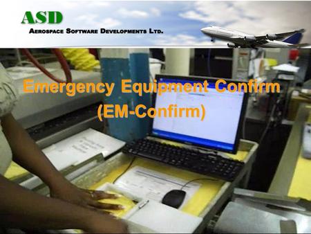 Emergency Equipment Confirm (EM-Confirm) USB Connected Reader Read and display tag data Can be linked to database for further processing.