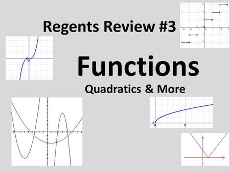 Regents Review #3 Functions Quadratics & More.