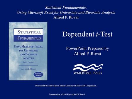Statistical Fundamentals: Using Microsoft Excel for Univariate and Bivariate Analysis Alfred P. Rovai Dependent t-Test PowerPoint Prepared by Alfred P.