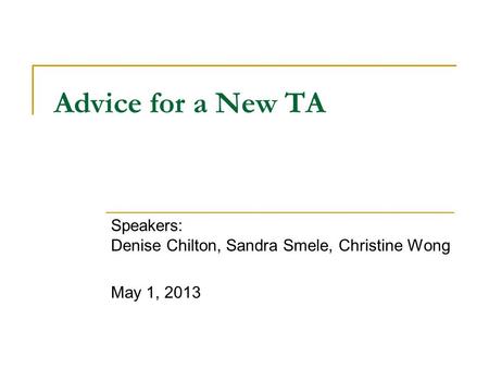 Speakers: Denise Chilton, Sandra Smele, Christine Wong May 1, 2013