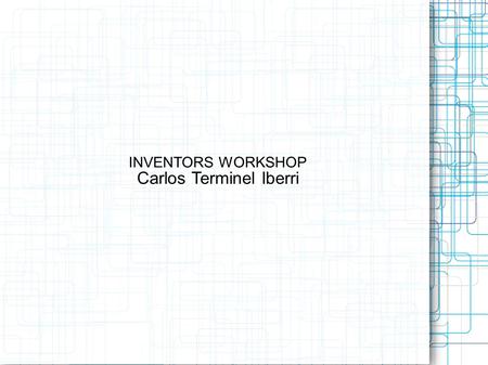 INVENTORS WORKSHOP Carlos Terminel Iberri. My Educational Experiences The Early Years  Positive reinforcement  Honors classes High School  AP classes.