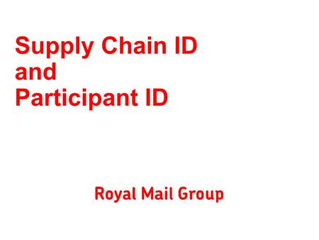 Supply Chain ID and Participant ID. Supply Chain ID A Supply Chain ID (SCID), coupled with an item reference number, is what gives a mailpiece uniqueness.